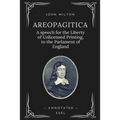 Areopagitica: A speech for the Liberty of Unlicensed Printing, to the Parlament of England (Annotated - Easy to Read Layout)