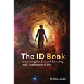 The ID Book: Unmasking the Soul and Revealing Your True Mission in Life