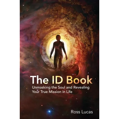 The ID Book: Unmasking the Soul and Revealing Your True Mission in Life