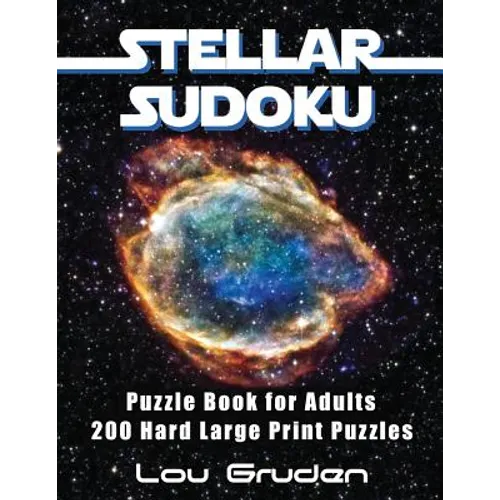 Stellar Sudoku Puzzle Book For Adults: 200 Hard Large Print Puzzles