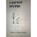 I Am Not Stupid