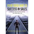 Your Road Map to Success in Sales: A Step-By-Step Guide to Closing Your Next Sales Call