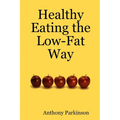 Healthy Eating the Low-Fat Way