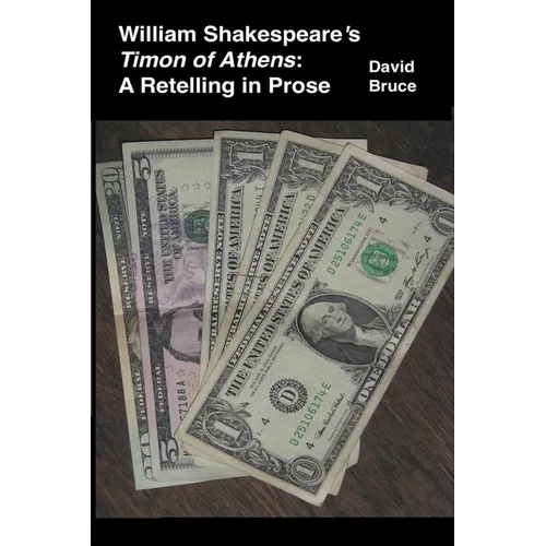 William Shakespeare's Timon of Athens: A Retelling in Prose
