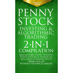 Penny Stock Investing & Algorithmic Trading: 2-in-1 Compilation Generate Profits from Trading Penny Stocks & Financial Machine Learning With Minimal R - Hardcover