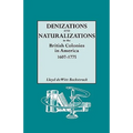 Denizations and Naturalizations in the British Colonies in America, 1607-1775