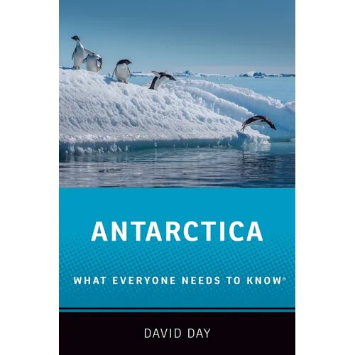 Antarctica: What Everyone Needs to KnowÂ(R)