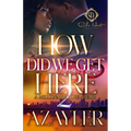 How Did We Get Here 2: A Millionaire Love Affair: The Finale