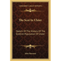 The Scot In Ulster: Sketch Of The History Of The Scottish Population Of Ulster