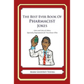 The Best Ever Book of Pharmacist Jokes: Lots and Lots of Jokes Specially Repurposed for You-Know-Who
