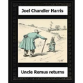 Uncle Remus Returns (1918) by: Joel Chandler Harris