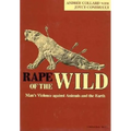 Rape of the Wild: Man S Violence Against Animals and the Earth