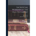Sacrificial Worship of the Old Testament