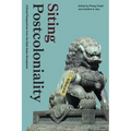 Siting Postcoloniality: Critical Perspectives from the East Asian Sinosphere