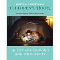 Write a Marketable Children's Book: Not Your Typical How-To-Write Guide
