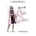 How to be Chic in the Winter: Living slim, happy and stylish during the cold season