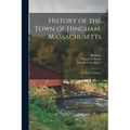 History of the Town of Hingham, Massachusetts: in Three Volumes; 3
