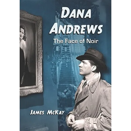 Dana Andrews: The Face of Noir