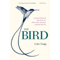The Bird: A Natural History of Who Birds Are, Where They Came From, and How They Live