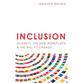 Inclusion: Diversity, The New Workplace & The Will To Change