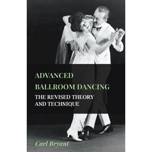 Advanced Ballroom Dancing - The Revised Theory and Technique