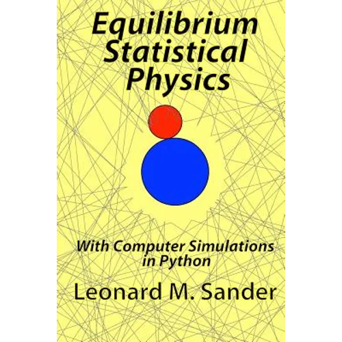 Equilibrium Statistical Physics: with Computer simulations in Python