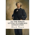 To the Person Sitting in Darkness (annotated)