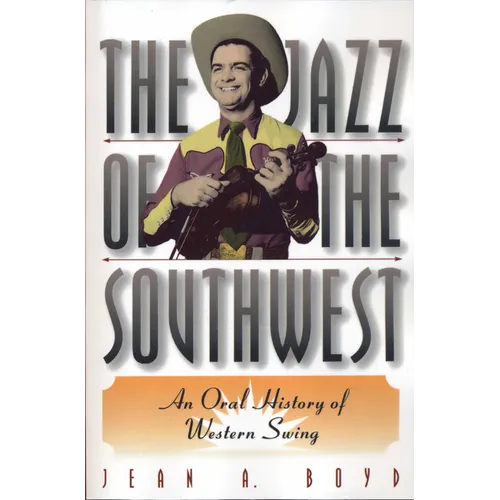 The Jazz of the Southwest: An Oral History of Western Swing