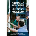 Bringing Teachers to the History Museum: A Guide to Facilitating Teacher Professional Development
