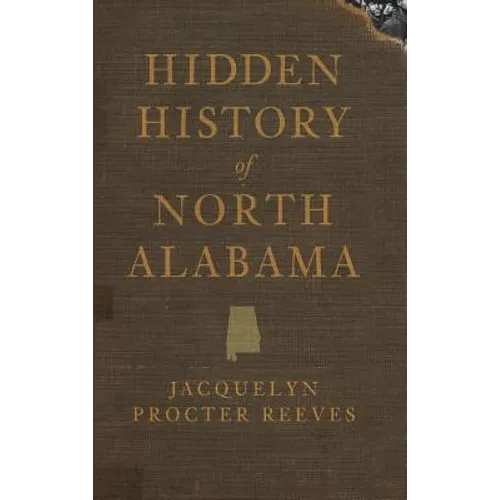 Hidden History of North Alabama