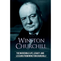Winston Churchill: The incredible life, legacy, and lessons from Winston Churchill!