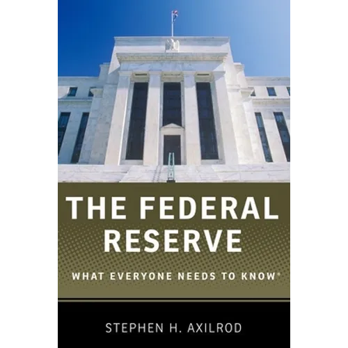 The Federal Reserve: What Everyone Needs to Know(r)