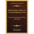 Handwriting Analysis As A Psychodiagnostic Tool: A Study In General And Clinical Graphology