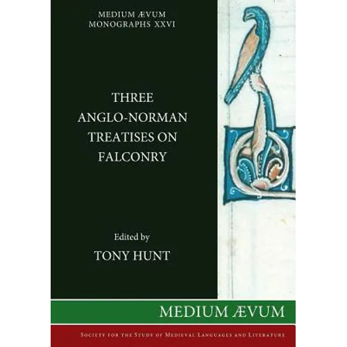 Three Anglo-Norman Treatises on Falconry