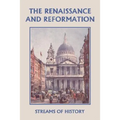 Streams of History: The Renaissance and Reformation (Yesterday's Classics)