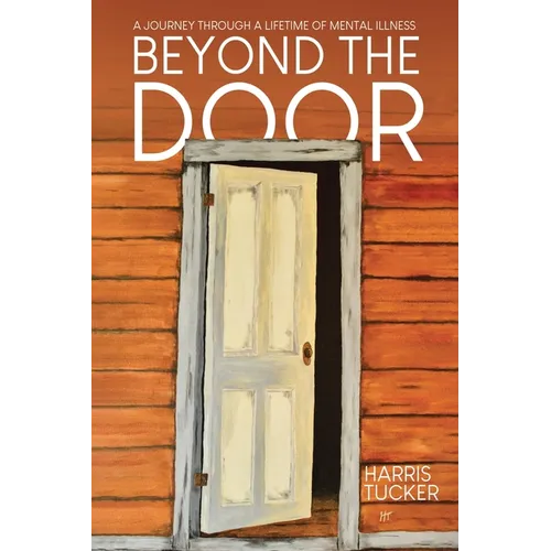 Beyond the Door: A Journey Through a Lifetime of Mental Illness