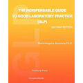 The Indispensable Guide to Good Laboratory Practice (GLP): Second Edition