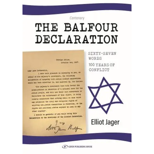 The Balfour Declaration: 67 Words: 100 Years of Conflict