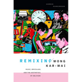 Remixing Wong Kar-wai: Music, Bricolage, and the Aesthetics of Oblivion