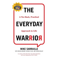 The Everyday Warrior: A No-Hack, Practical Approach to Life