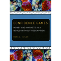 Confidence Games: Money and Markets in a World without Redemption