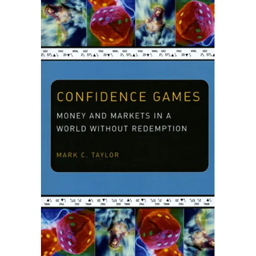 Confidence Games: Money and Markets in a World without Redemption