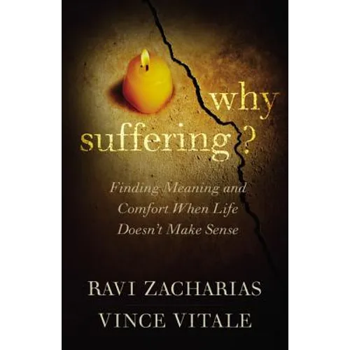 Why Suffering?: Finding Meaning and Comfort When Life Doesn't Make Sense