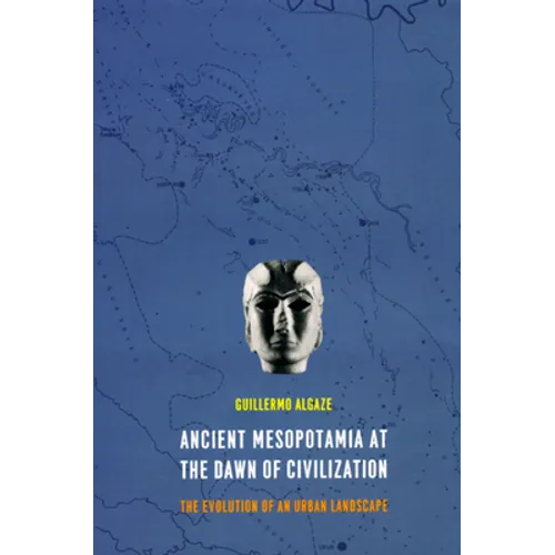 Ancient Mesopotamia at the Dawn of Civilization: The Evolution of an Urban Landscape