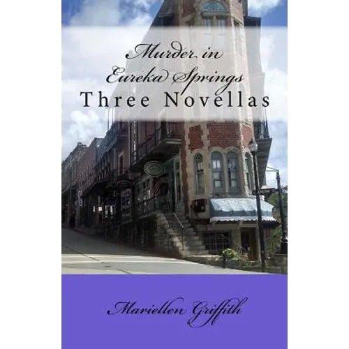 Murder in Eureka Springs: Three Novellas