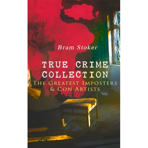 TRUE CRIME COLLECTION - The Greatest Imposters & Con Artists