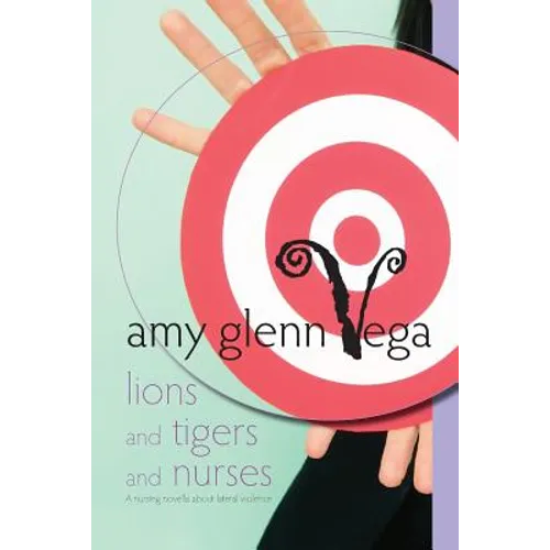 Lions and Tigers and Nurses: a nursing novella about lateral violence