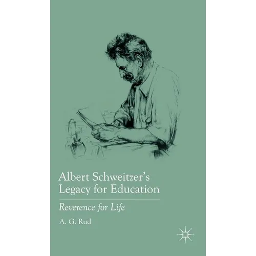 Albert Schweitzer's Legacy for Education: Reverence for Life