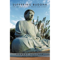 Suffering Buddha: The Zen Way Beyond Health and Illness