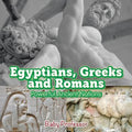 Egyptians, Greeks and Romans: Powerful Ancient Nations